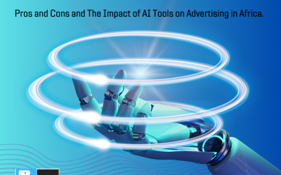 Pros and Cons and The Impact of AI Tools on Advertising in Africa